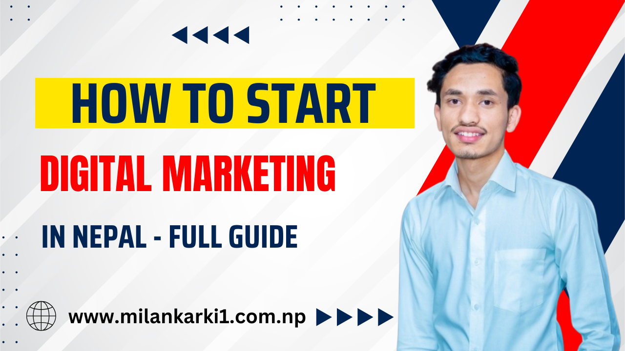 How to start digital marketing in nepal - Guide by Milan Karki